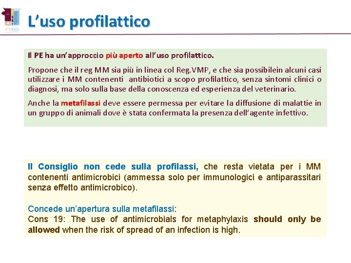 L’uso profilattico Il PE ha un’approccio più aperto all’uso profilattico. Propone che il reg