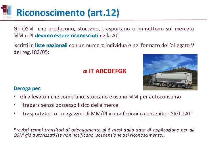 Riconoscimento (art. 12) Gli OSM che producono, stoccano, trasportano o immettono sul mercato MM