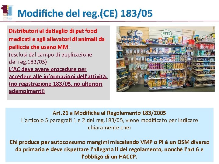 Modifiche del reg. (CE) 183/05 Distributori al dettaglio di pet food medicati e agli