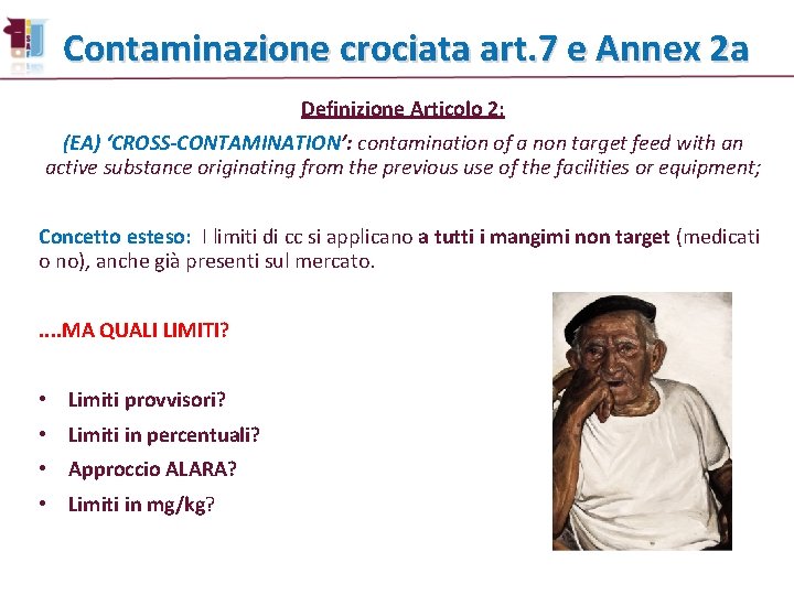 Contaminazione crociata art. 7 e Annex 2 a Definizione Articolo 2: (EA) ‘CROSS-CONTAMINATION’: contamination