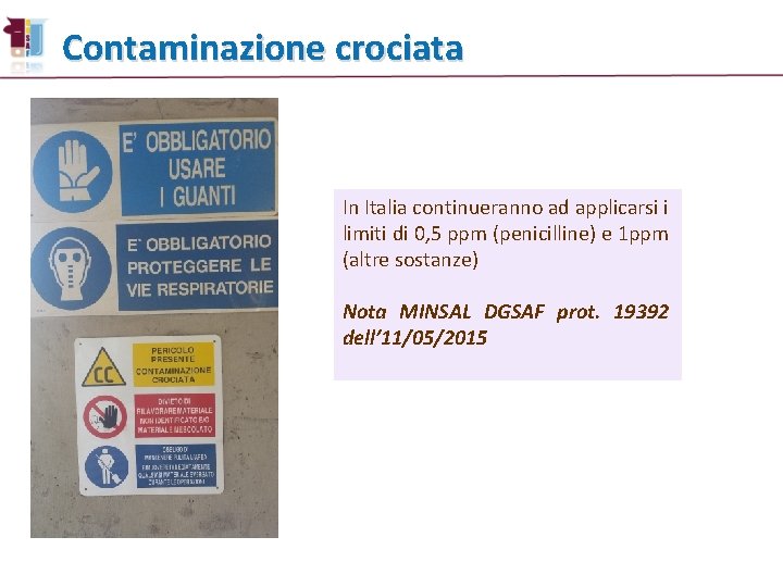 Contaminazione crociata In Italia continueranno ad applicarsi i limiti di 0, 5 ppm (penicilline)