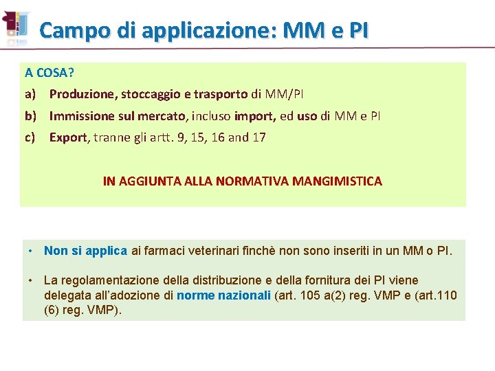 Campo di applicazione: MM e PI A COSA? a) Produzione, stoccaggio e trasporto di