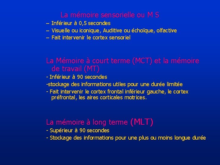 La mémoire sensorielle ou M S – Inférieur à 0, 5 secondes – Visuelle