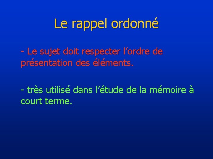 Le rappel ordonné - Le sujet doit respecter l’ordre de présentation des éléments. -