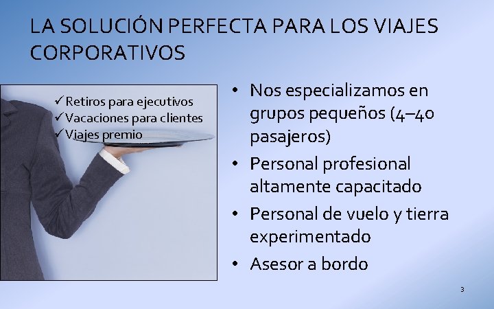 LA SOLUCIÓN PERFECTA PARA LOS VIAJES CORPORATIVOS üRetiros para ejecutivos üVacaciones para clientes üViajes