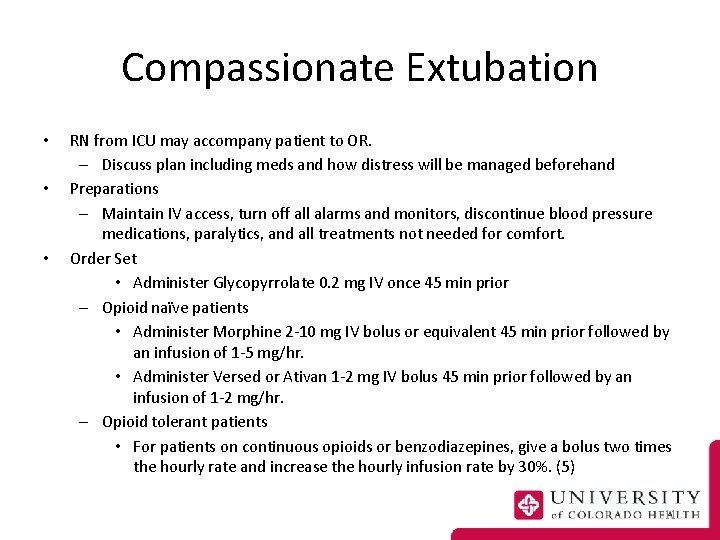 Compassionate Extubation • • • RN from ICU may accompany patient to OR. –