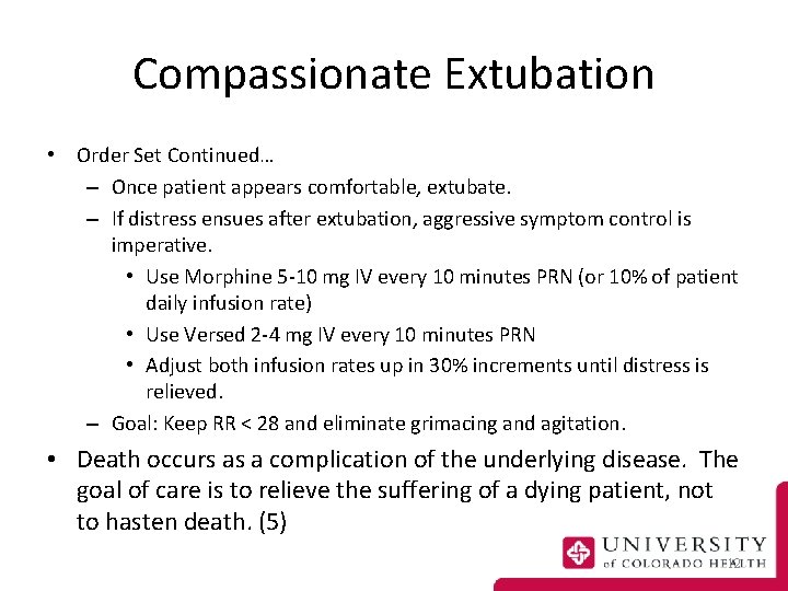 Compassionate Extubation • Order Set Continued… – Once patient appears comfortable, extubate. – If