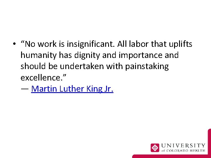  • “No work is insignificant. All labor that uplifts humanity has dignity and