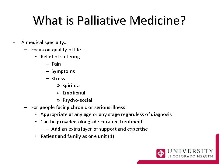 What is Palliative Medicine? • A medical specialty… – Focus on quality of life