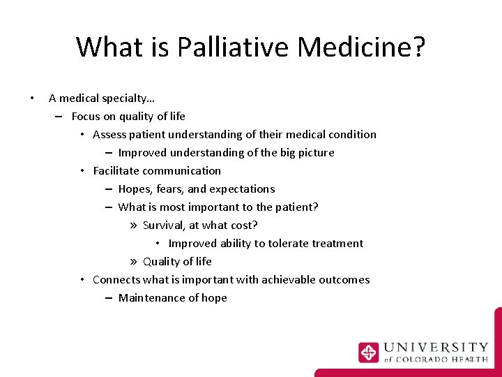 What is Palliative Medicine? • A medical specialty… – Focus on quality of life