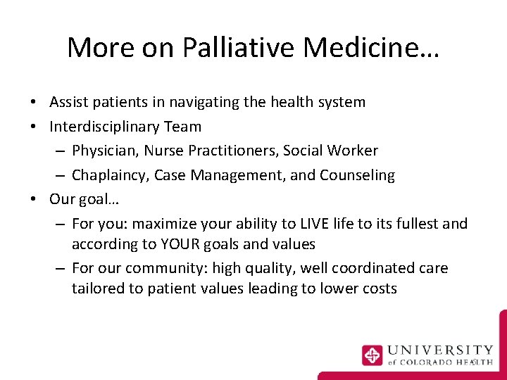 More on Palliative Medicine… • Assist patients in navigating the health system • Interdisciplinary