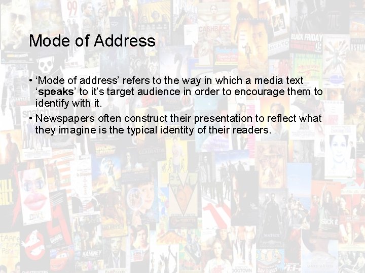 Mode of Address • ‘Mode of address’ refers to the way in which a