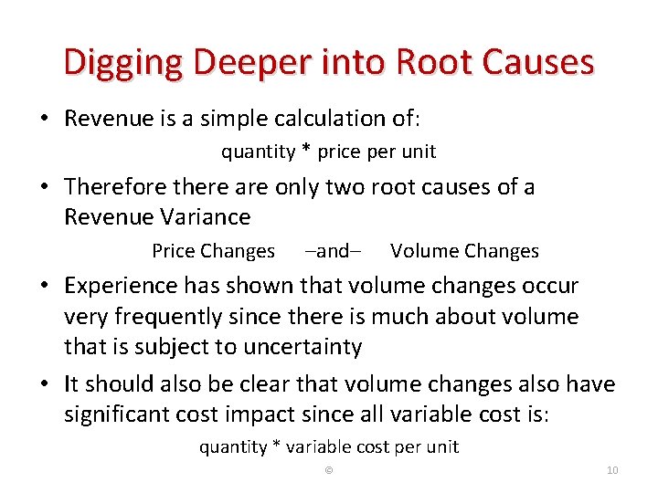 Digging Deeper into Root Causes • Revenue is a simple calculation of: quantity *
