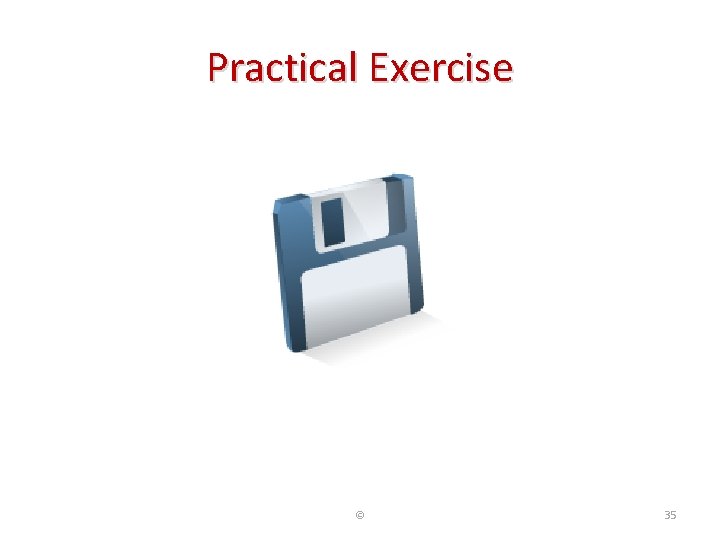 Practical Exercise © 35 