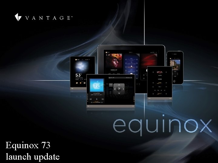 Equinox 73 launch update 