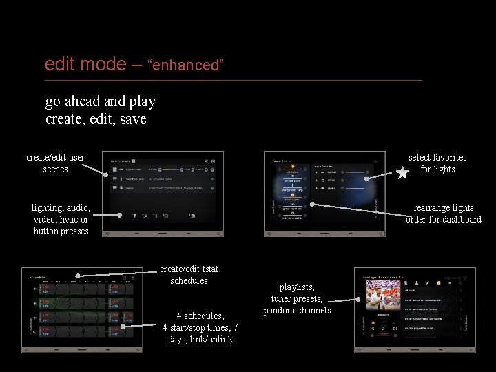 edit mode – “enhanced” go ahead and play create, edit, save create/edit user scenes