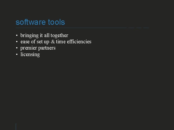 software tools • • bringing it all together ease of set up & time
