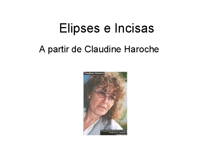 Elipses e Incisas A partir de Claudine Haroche 