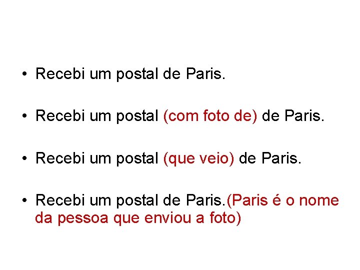  • Recebi um postal de Paris. • Recebi um postal (com foto de)