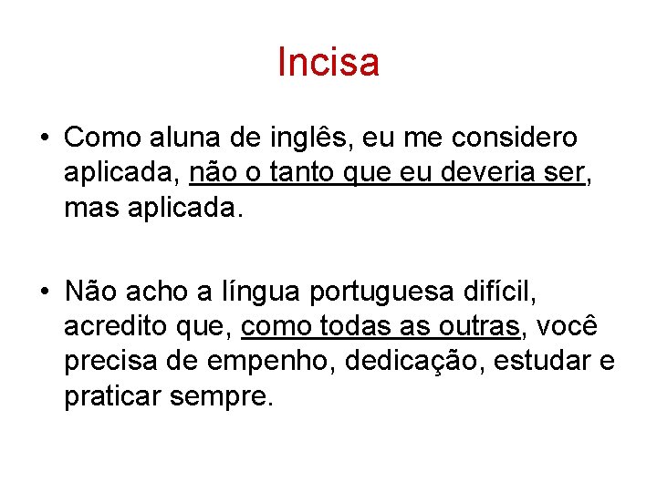 Incisa • Como aluna de inglês, eu me considero aplicada, não o tanto que