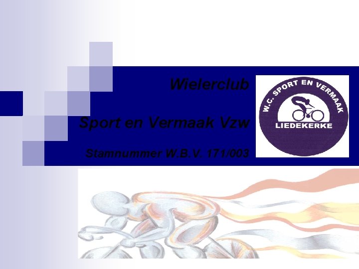 Wielerclub Sport en Vermaak Vzw Stamnummer W. B. V. 171/003 