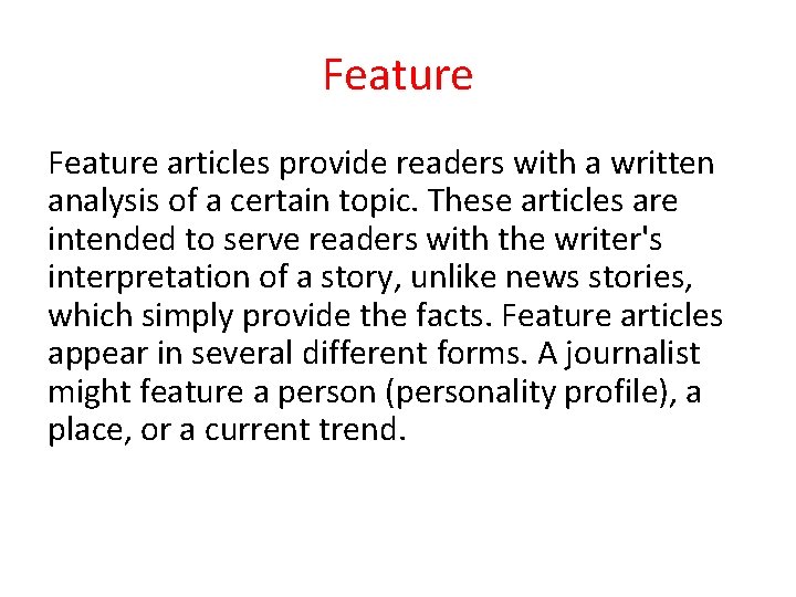 Feature articles provide readers with a written analysis of a certain topic. These articles