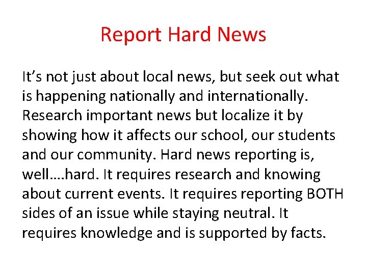 Report Hard News It’s not just about local news, but seek out what is