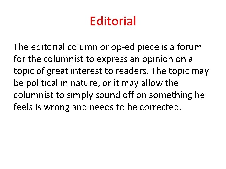 Editorial The editorial column or op-ed piece is a forum for the columnist to