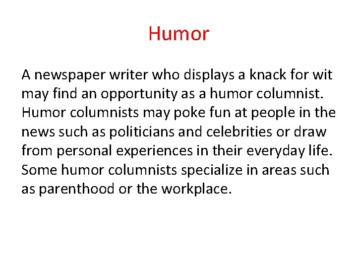 Humor A newspaper writer who displays a knack for wit may find an opportunity