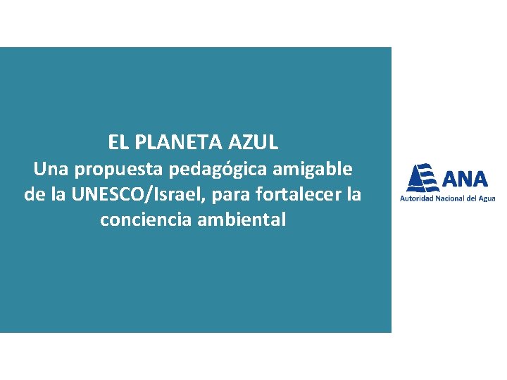 EL PLANETA AZUL Una propuesta pedagógica amigable de la UNESCO/Israel, para fortalecer la conciencia