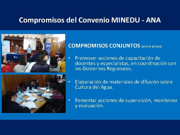 Compromisos del Convenio MINEDU - ANA COMPROMISOS CONJUNTOS (entre otros): • Promover acciones de