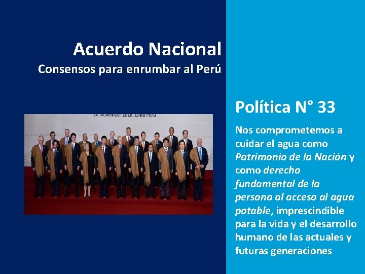 Acuerdo Nacional Consensos para enrumbar al Perú Política N° 33 Nos comprometemos a cuidar