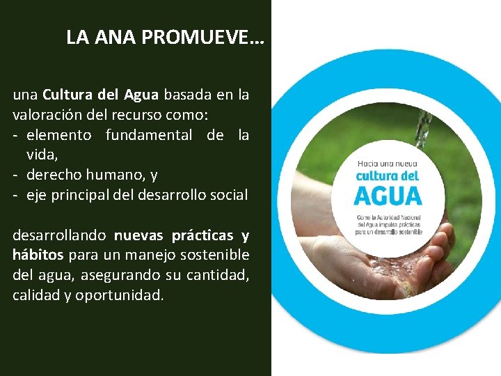 LA ANA PROMUEVE… una Cultura del Agua basada en la valoración del recurso como: