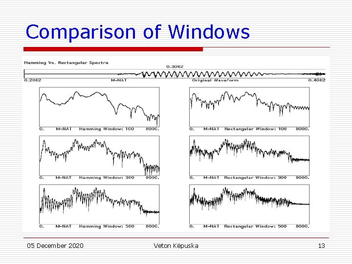 Comparison of Windows 05 December 2020 Veton Këpuska 13 