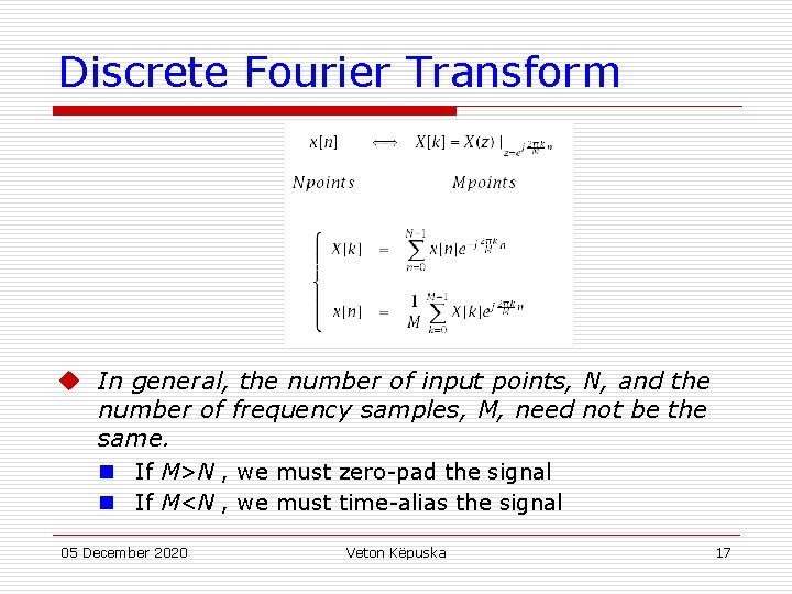 Discrete Fourier Transform u In general, the number of input points, N, and the