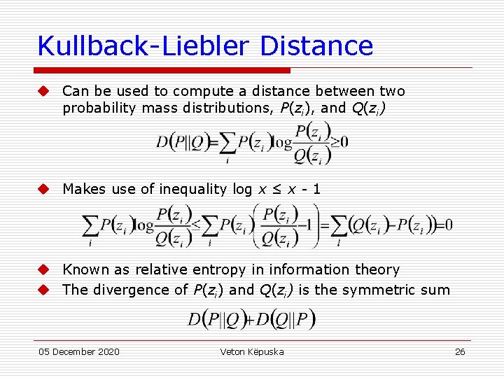 Kullback-Liebler Distance u Can be used to compute a distance between two probability mass