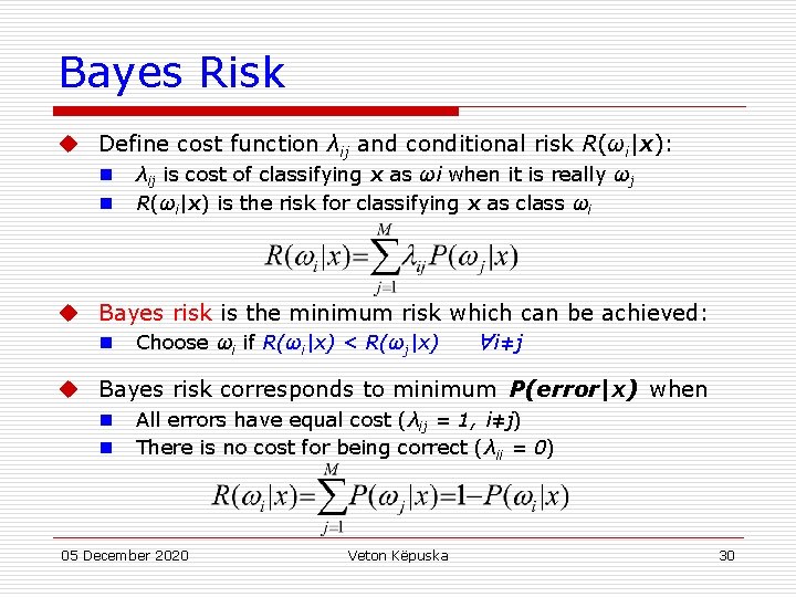 Bayes Risk u Define cost function λij and conditional risk R(ωi|x): n n λij