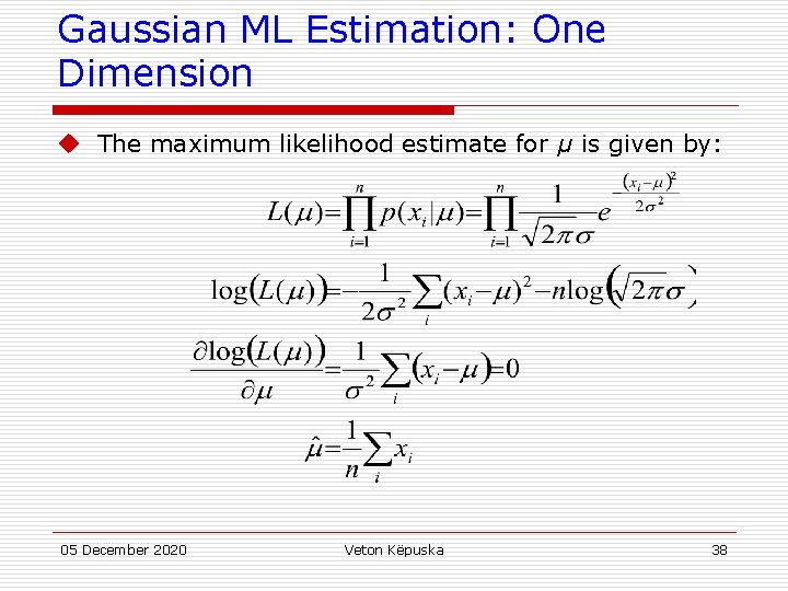 Gaussian ML Estimation: One Dimension u The maximum likelihood estimate for μ is given