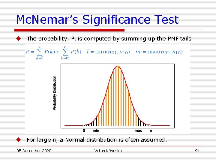 Mc. Nemar’s Significance Test u The probability, P, is computed by summing up the