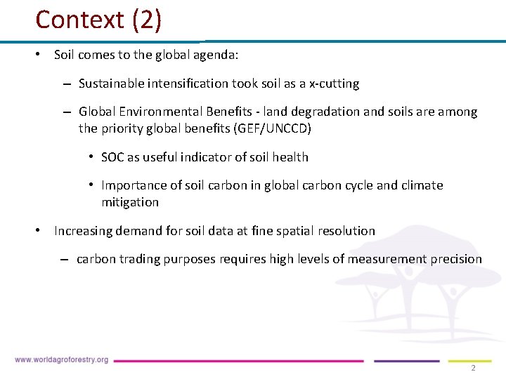 Context (2) • Soil comes to the global agenda: – Sustainable intensification took soil Context (2) • Soil comes to the global agenda: – Sustainable intensification took soil