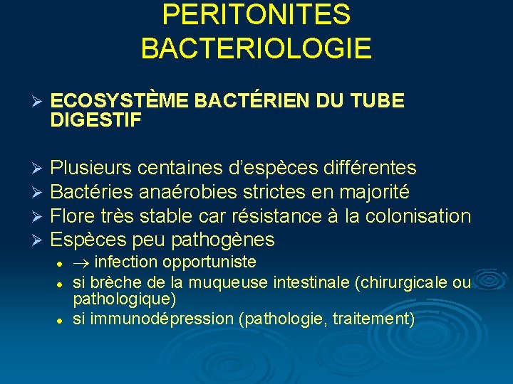 PERITONITES BACTERIOLOGIE Ø ECOSYSTÈME BACTÉRIEN DU TUBE DIGESTIF Ø Ø Plusieurs centaines d’espèces différentes