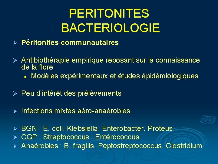 PERITONITES BACTERIOLOGIE Ø Péritonites communautaires Ø Antibiothérapie empirique reposant sur la connaissance de la