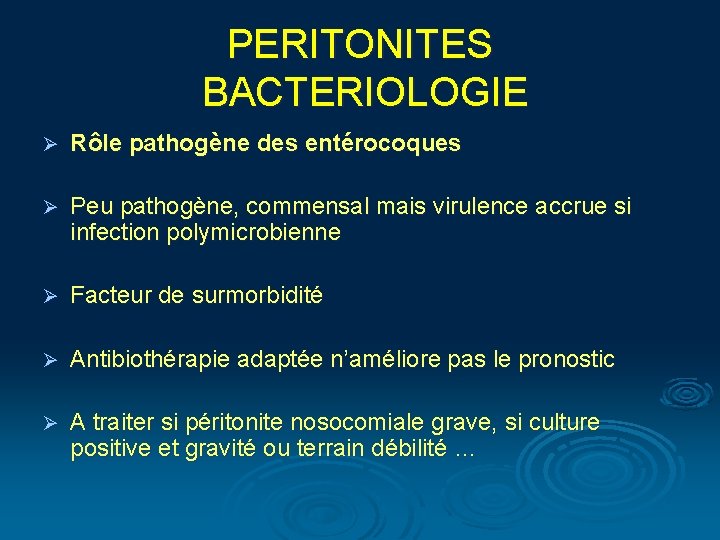 PERITONITES BACTERIOLOGIE Ø Rôle pathogène des entérocoques Ø Peu pathogène, commensal mais virulence accrue