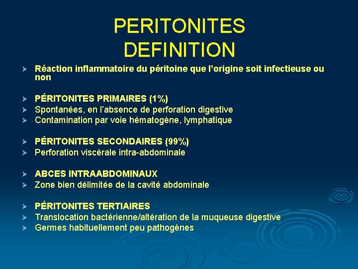 PERITONITES DEFINITION Ø Réaction inflammatoire du péritoine que l’origine soit infectieuse ou non Ø