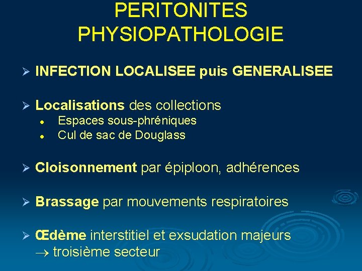 PERITONITES PHYSIOPATHOLOGIE Ø INFECTION LOCALISEE puis GENERALISEE Ø Localisations des collections l l Espaces