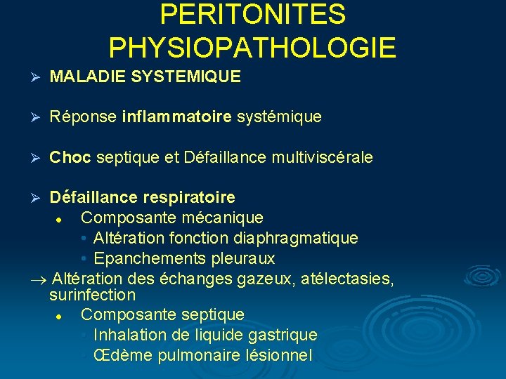 PERITONITES PHYSIOPATHOLOGIE Ø MALADIE SYSTEMIQUE Ø Réponse inflammatoire systémique Ø Choc septique et Défaillance