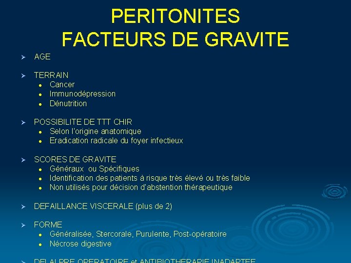 PERITONITES FACTEURS DE GRAVITE Ø AGE Ø TERRAIN l Cancer l Immunodépression l Dénutrition