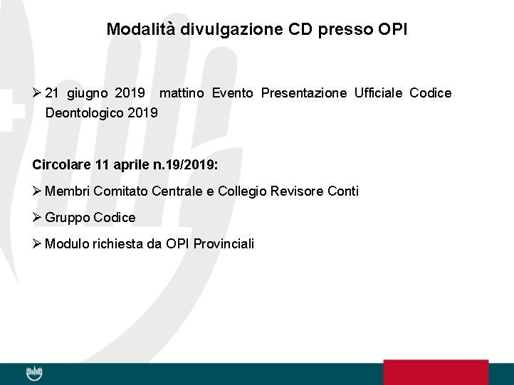 Modalità divulgazione CD presso OPI Ø 21 giugno 2019 mattino Evento Presentazione Ufficiale Codice