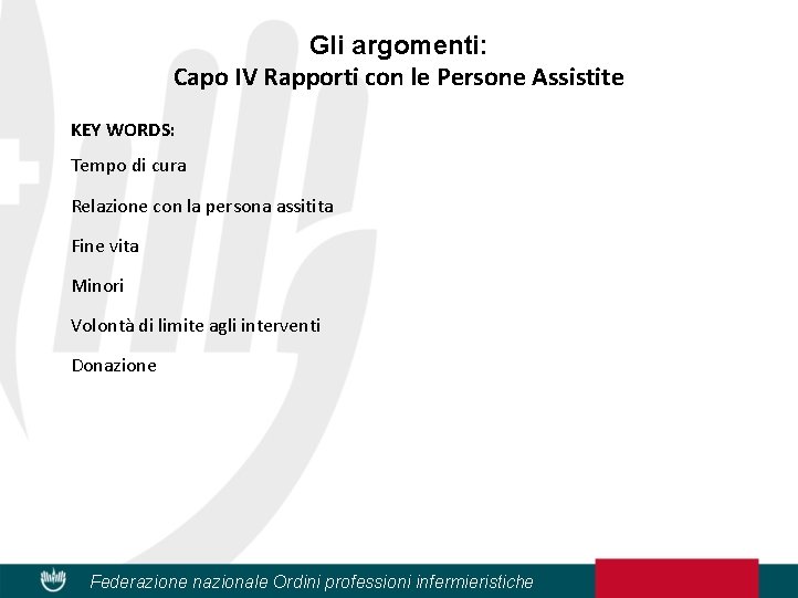 Gli argomenti: Capo IV Rapporti con le Persone Assistite KEY WORDS: Tempo di cura