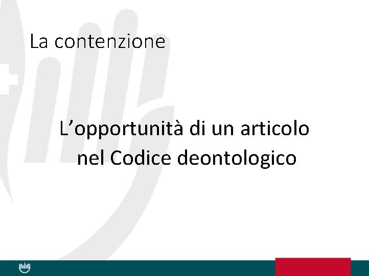 La contenzione L’opportunità di un articolo nel Codice deontologico 